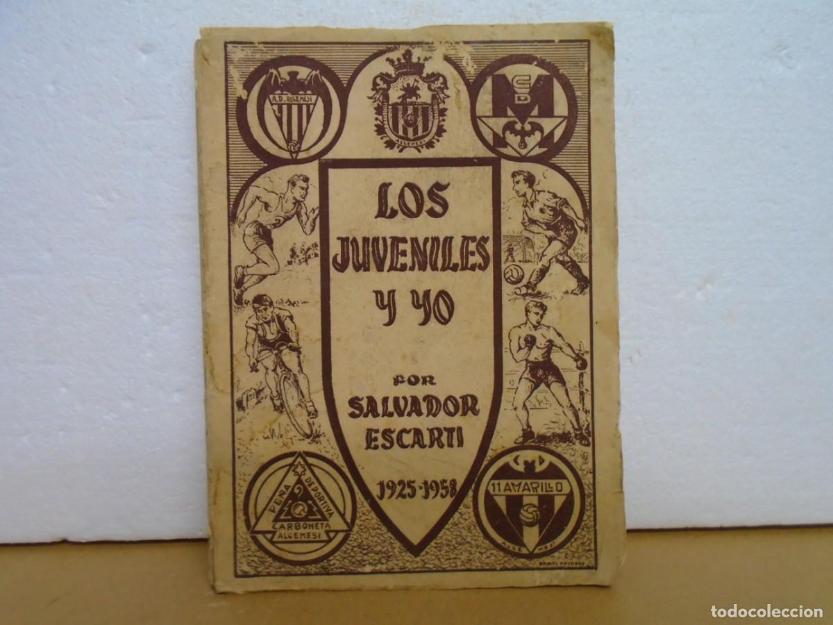 Coleccionismo deportivo: SALVADOR ESCARTI/LOS JUVENILES Y YO/VALENCIA 1958/HISTORIA DEL FUTBOL EN ALGEMESI.