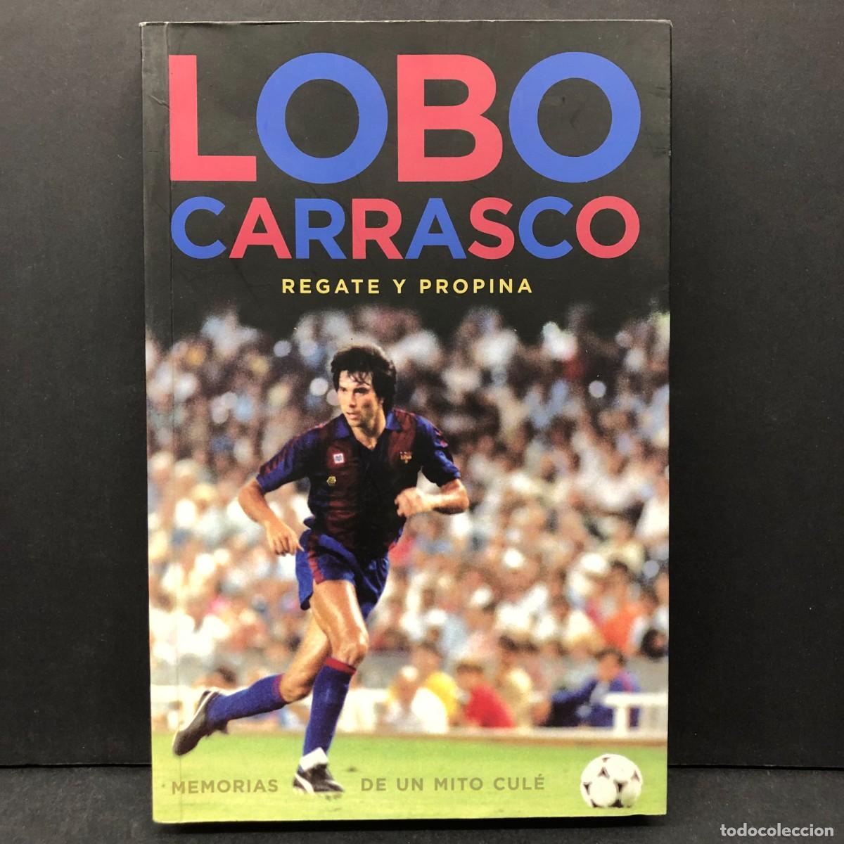 Coleccionismo deportivo: LOBO CARRASCO - REGATE Y PROPINA - MEMORIAS DE UN MITO CUL&Eacute; / 394