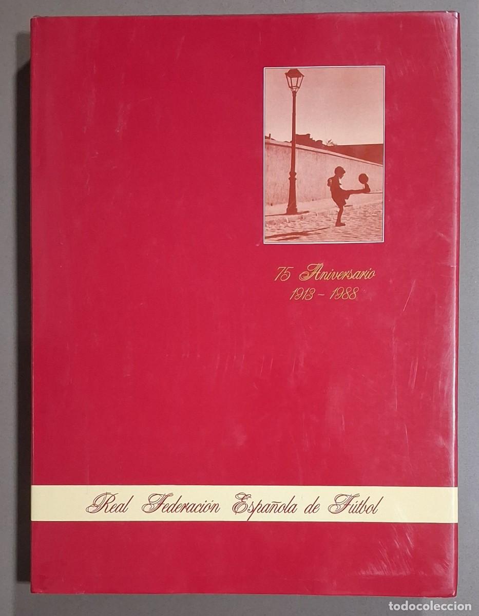 Sports collectibles: Real Federaci&oacute;n Espa&ntilde;ola de F&uacute;tbol. 75 aniversario. 1913-1988. VV.AA. 1988. 28.5 cm. Como nuevo!!