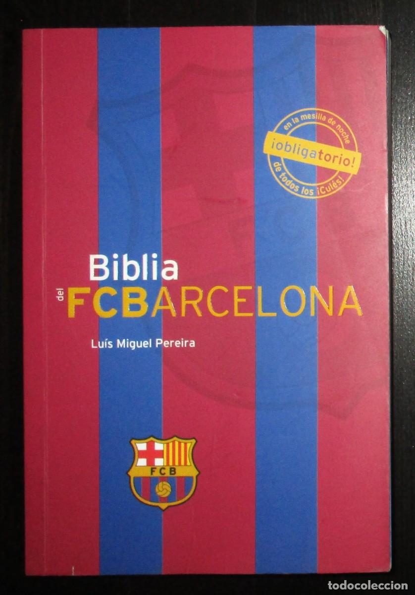 Coleccionismo deportivo: BIBLIA DEL FC BARCELONA. LUIS MIGUEL PEREIRA. PRIME BOOKS, 2011. PRIMERA EDICI&Oacute;N. DESCATALOGADO.