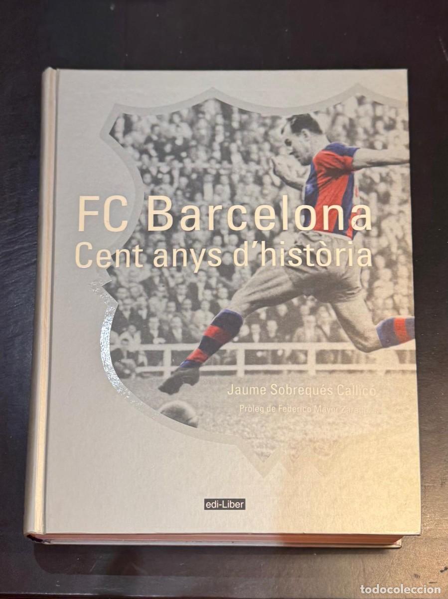Collezionismo sportivo: Libros de F&uacute;tbol FC Barcelona Cent anys d'hist&ograve;ria 1899-1998 - Jaume Sobrequ&eacute;s