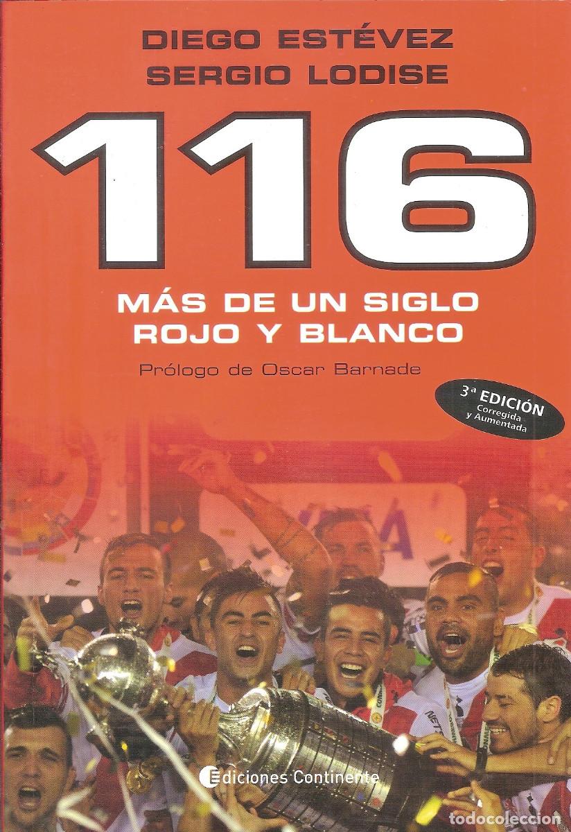 Coleccionismo deportivo: RIVER PLATE 116 MAS DE UN SIGLO ROJO Y BLANCO ARGENTINA