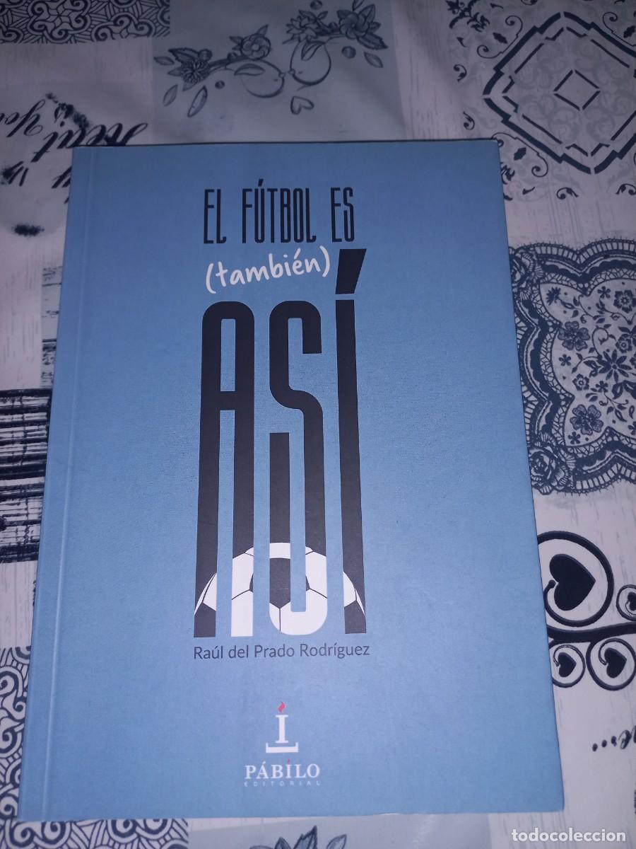 Colecionismo desportivo: EL FUTBOL ES ASI (TAMBIEN) . RAUL DEL PRADO