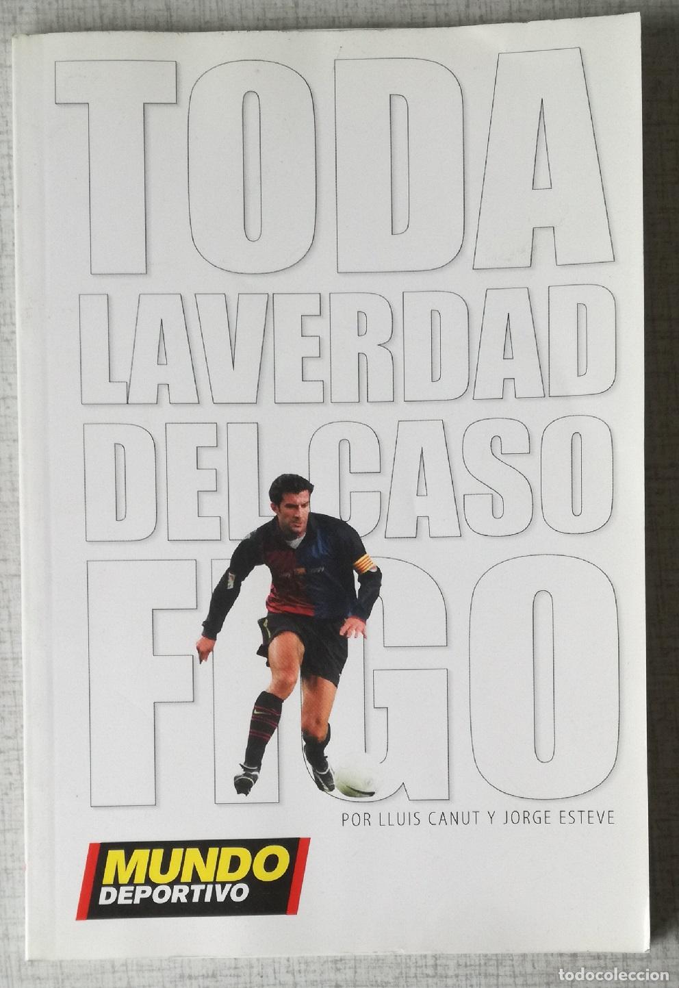Coleccionismo deportivo: Toda la verdad del caso Figo - Lluis Canut, Jorge estece; Mundo Deportivo