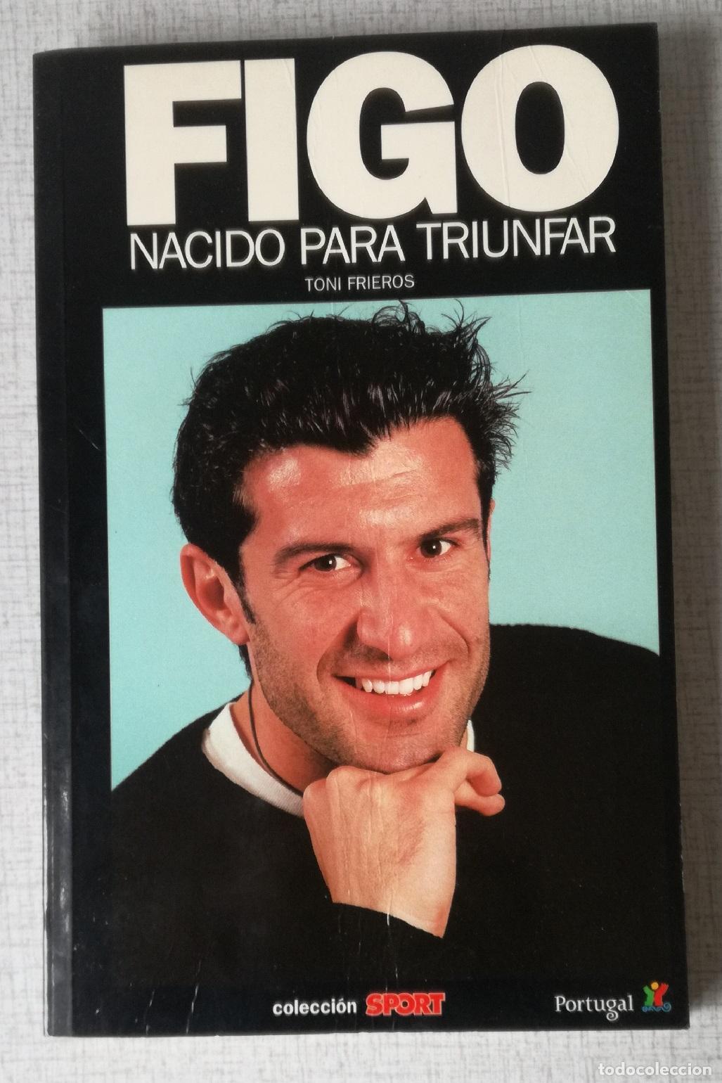 Coleccionismo deportivo: Figo. Nacido para triunfar - Toni Frieros. Coleccion Sport