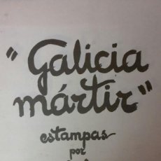 Libros: GALICIA MÁRTIR. ESTAMPAS DE CASTELAO.