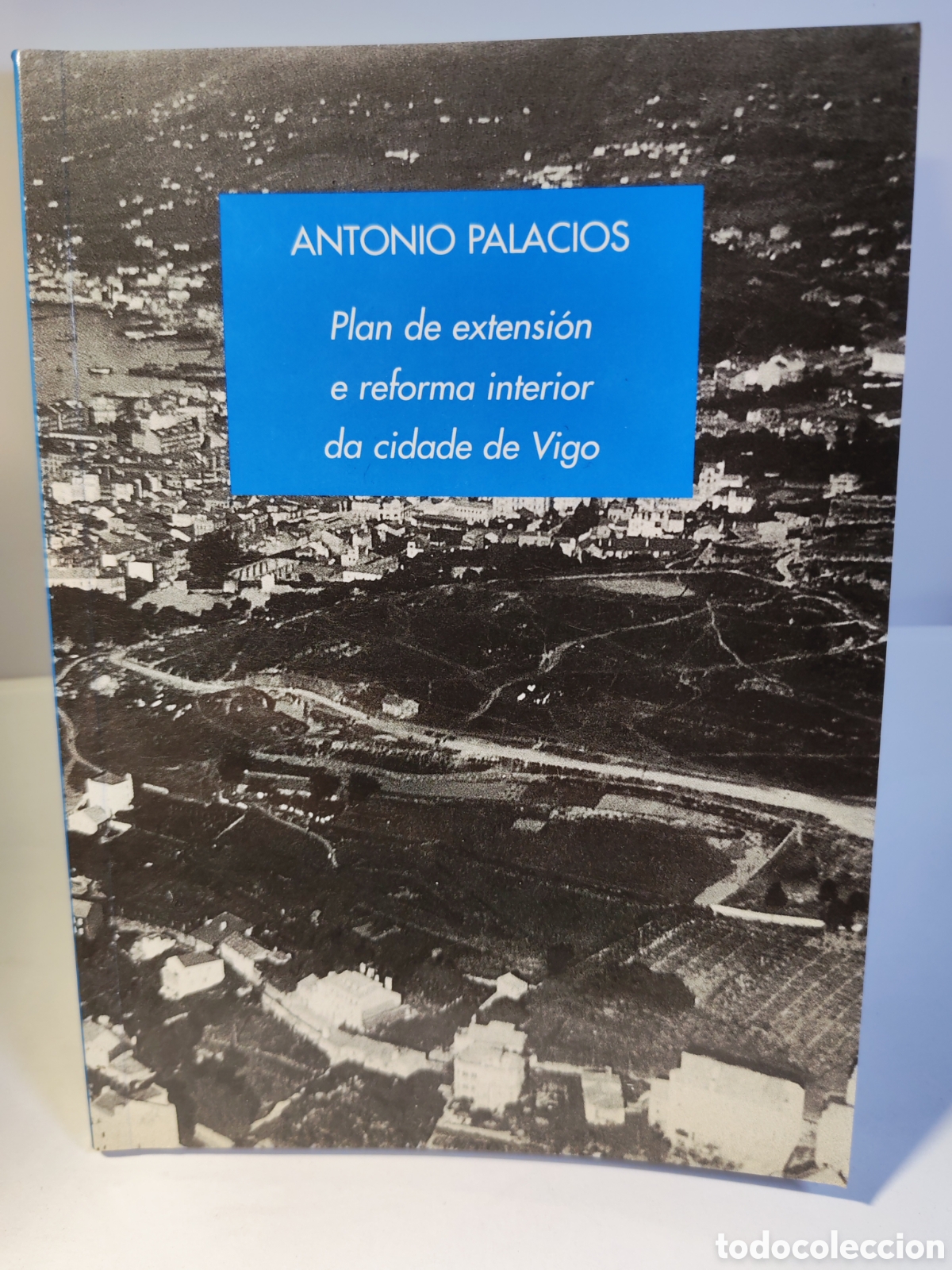 Libros: PLAN DE EXTENSION E REFORMA INTERIOR DA CIDADE DE VIGO. Antonio Palacios, 2002 - Foto 1