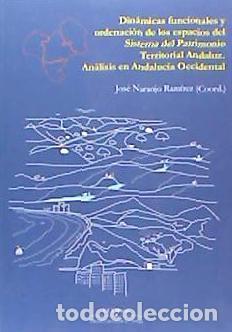 books: Din&aacute;micas funcionales y ordenaci&oacute;n de los espacios del Sistema del Patrimonio Territorial Andaluz :