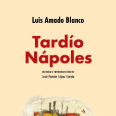 Libros: TARDÍO NÁPOLES. LUIS AMADO BLANCO-.NUEVO. Lote 400838054