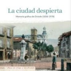 Libros: LA CIUDAD DESPIERTA. MEMORIA GRÁFICA DE OVIEDO (1858-1978) - VV.AA.3