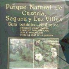 Libros: PARQUE NATURAL DE CAZORLA, SEGURA Y LAS VILLAS: GUÍA BOTÁNICO-ECOLÓGICA - FRANCISCO ... [ET AL.]