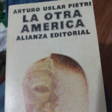Libros: BARIBOOK C23. LA OTRA AMÉRICA ALIANZA EDITORIAL ARTURO USLAR PIETRI