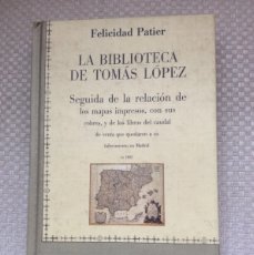 Libros: LA BIBLIOTECA DE TOMAS LOPEZ. FELICIDAD PATIER.