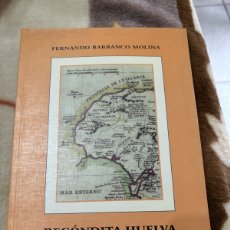 Libros: RECÓNDITA HUELVA (RECORRIDO HISTÓRICO-GEOGRÁFICO Y SENTIMENTAL POR LA PROVINCIA DE HUELVA)
