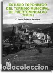 Libros: Estudio topon&iacute;mico del t&eacute;rmino municipal de Puertomingalvo (Teruel) - Solsona Benages, Fidel Javier