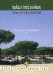 Libros: Repoblaci&oacute;n forestal en Andaluc&iacute;a - Araque Jim&eacute;nez, Eduardo; S&aacute;nchez Mart&iacute;nez, Jos&eacute; Domingo