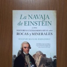 Libri: LA NAVAJA DE EINSTEIN. HISTORIAS EXTRAORDINARIAS DE ROCAS Y MINERALES. EUGENIO MANUEL FERNÁNDEZ.. Lote 346186398
