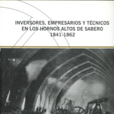 Libros: INVERSORES, EMPRESARIOS Y TÉCNICOS EN LOS HORNOS ALTOS DE SABERO. 1841-1862. MINERÍA
