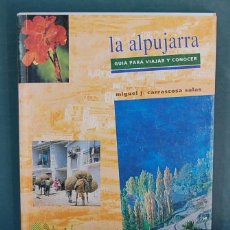 Libri: LA ALPUJARRA, GUIA PARA VIAJAR Y CONOCER. MIGUEL J. CARRASCOSA SALAS