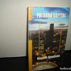 Libros: 30- PALABRA CAPITAL. BOGOTÁ DEVELADA
