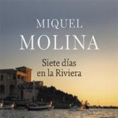 Libros: SIETE DÍAS EN LA RIVIERA - MOLINA, MIQUEL. Lote 362307490