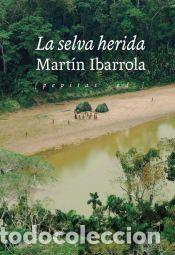 Libros: La selva herida - Ibarrola, Mart&iacute;n - Foto 1