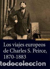 B&uuml;cher: Los viajes europeos de Charles S. Peirce, 1870-1883 - Nubiola, Jaime; Barrena, Sara