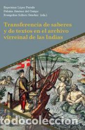 Livres: Transferencia de saberes y de textos en el archivo virreinal de las Indias - Iberoamericana