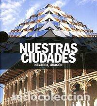 Libros: NAVARRA, ARAGON - NUESTRAS CIUDADES - Foto 1