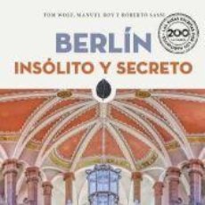 Libros: BERLIN INSOLITO Y SECRETO - TOM WOLF; MANUEL ROY; ROBERTO SASSI