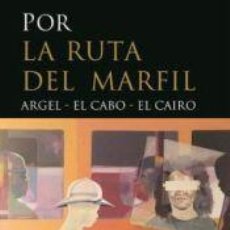 Libros: POR LA RUTA DEL MARFIL ARGEL-EL CABO-EL CAIRO - SERRAT, JUAN