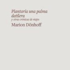 Libros: PLANTARÍA UNA PALMA DATILERA - DONHOFF, MARION