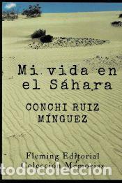 Libros: Mi vida en el S&aacute;hara - CONCHI RUIZ MINGUEZ - Foto 1