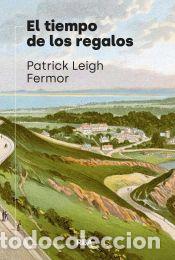 Libros: El tiempo de los regalos - Leigh Fermor, Patrick - Foto 1