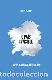 Libros: O pa&iacute;s invisible - Lezcano Gonz&aacute;lez, Arturo