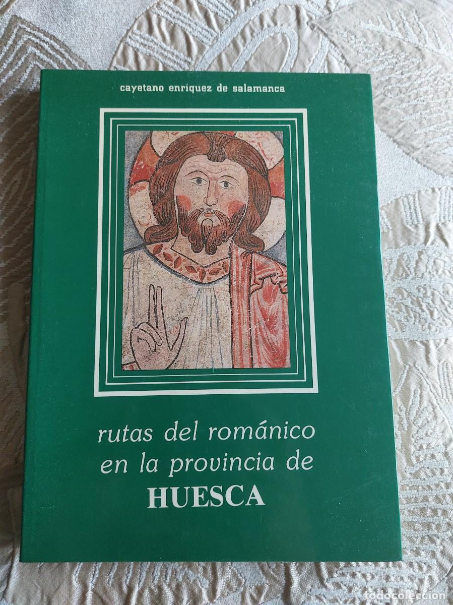 Libros: Cayetano ENR&Iacute;QUEZ DE SALAMANCA : Rutas del Rom&aacute;nico en la provincia de Huesca. (Madrid, 1987)