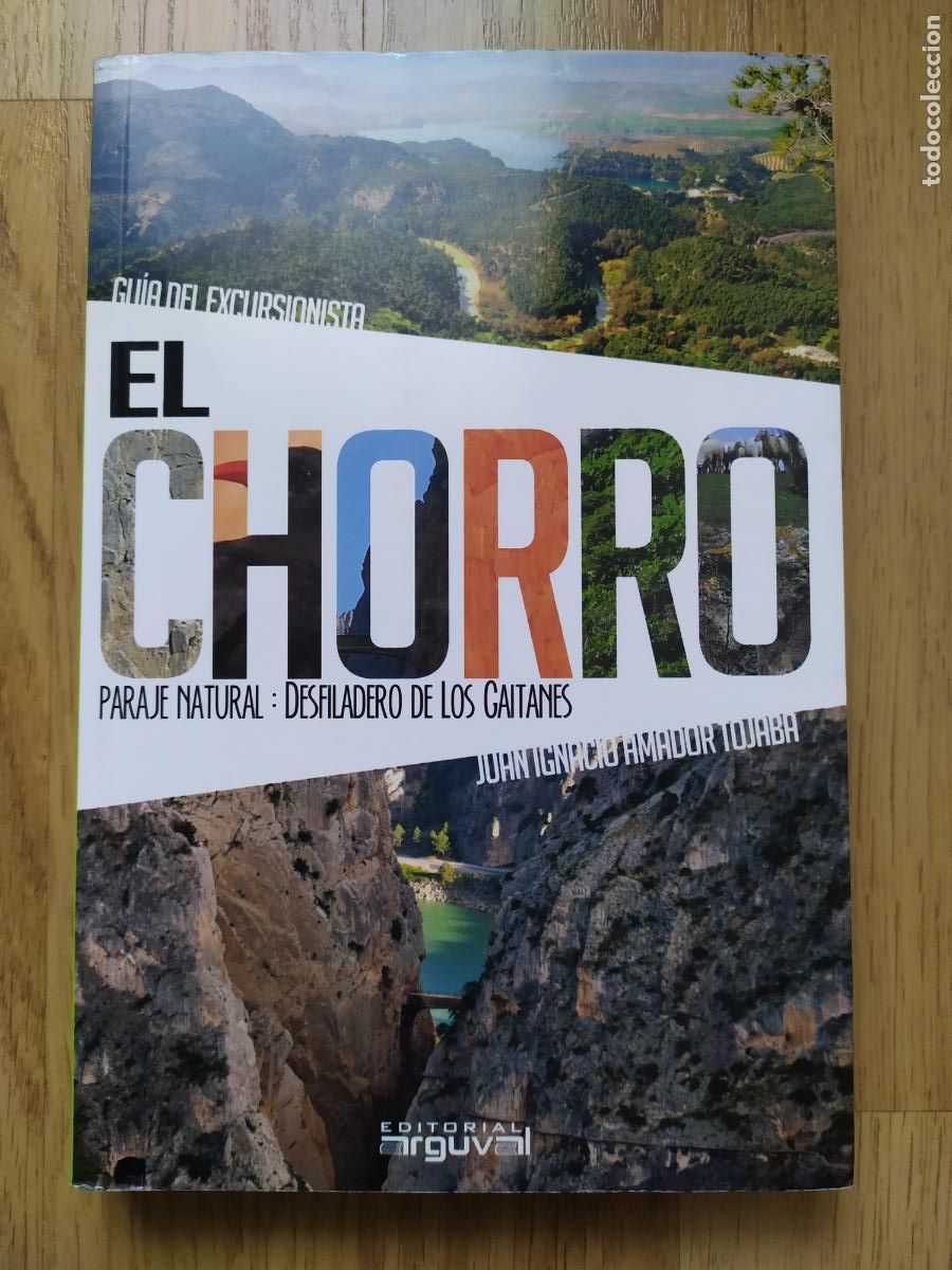 Libros: Libro-gu&iacute;a del excursionista EL CHORRO paraje natural. Juan Ignacio Amador Tobaja &middot; Editorial Arguva