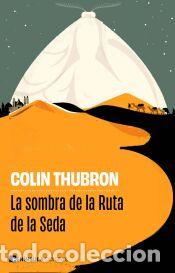 Libros: La sombra de la Ruta de la Seda - Thubron, Colin