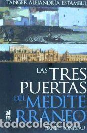 Libros: TRES PUERTAS DEL MEDITERRANEO - DANIEL RONDEAU