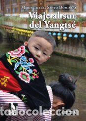 Libros: VIAJE AL SUR DEL YANGTS&Eacute; - TORRES SANTO DOMINGO, MARTA