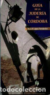 Libros: Gu&iacute;a de la juder&iacute;a de C&oacute;rdoba - L&oacute;pez Fern&aacute;ndez, Araceli