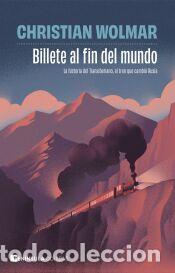 Libros: Billete al fin del mundo - Wolmar, Christian