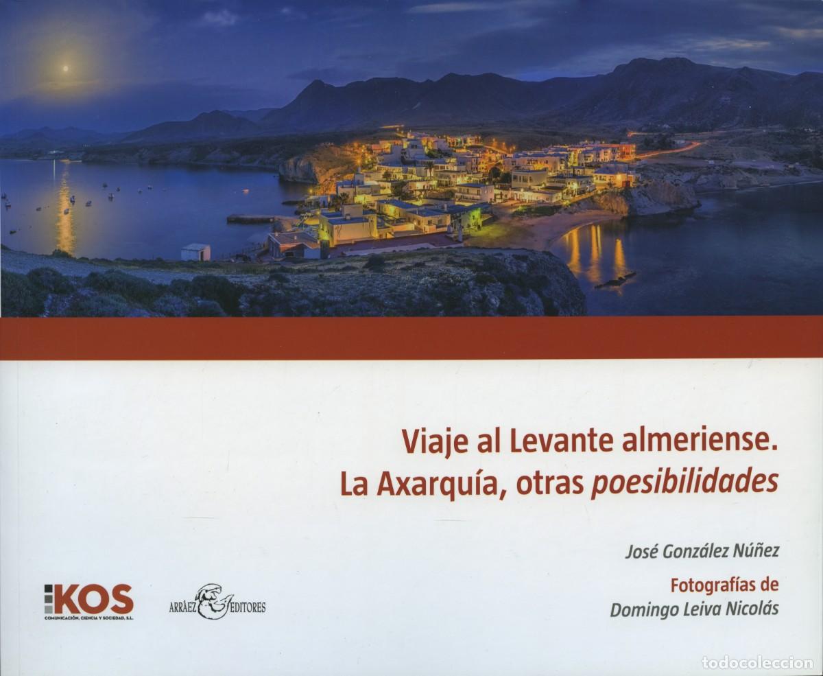 Libros: VIAJE AL LEVANTE ALMERIENSE. LA AXARQU&Iacute;A, OTRAS POESIBILIDADES. J. Gonz&aacute;lez N&uacute;&ntilde;ez y D. Leiva Nicol&aacute;s