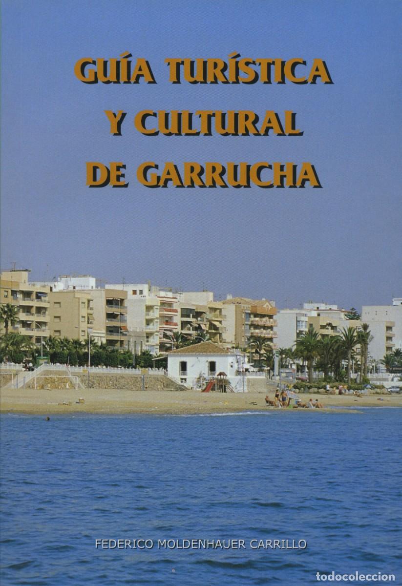 B&uuml;cher: Moldenhauer, Federico. GU&Iacute;A TUR&Iacute;STICA Y CULTURAL DE GARRUCHA. Arr&aacute;ez Editores. Moj&aacute;car. 2005. Pp.