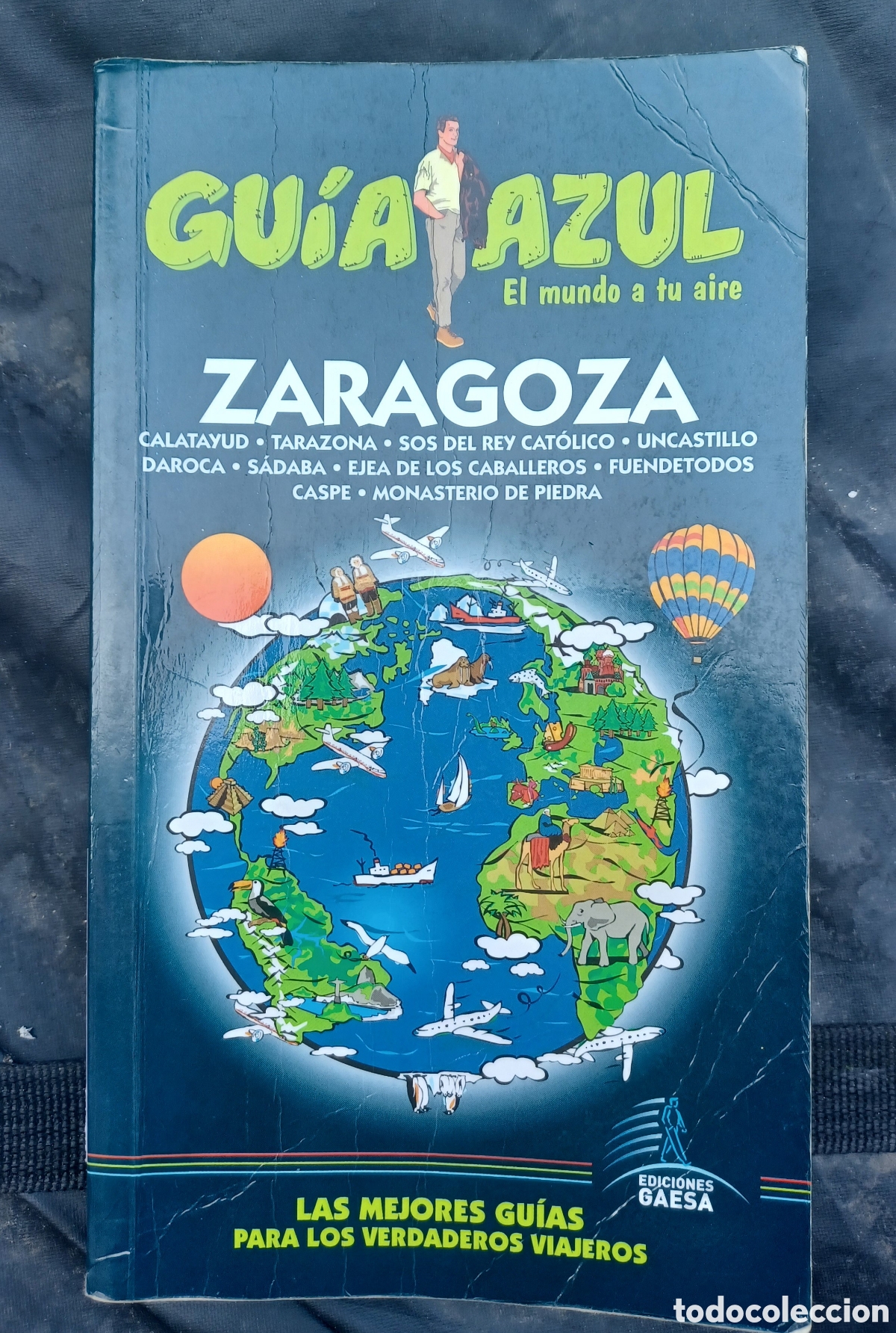 Libros: GUIA AZUL, EL MUNDO A TU AIRE, ZARAGOZA, PALOMA LEDRADO, IGNACIO GONZALEZ Y ISABEL AIZPUN