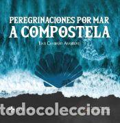 Libros: Peregrinaciones por mar a Compostela. 2&ordf; edici&oacute;n - Caama&ntilde;o Aramburu, Juan