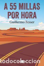 Libros: A 55 millas por hora - Fesser, Guillermo