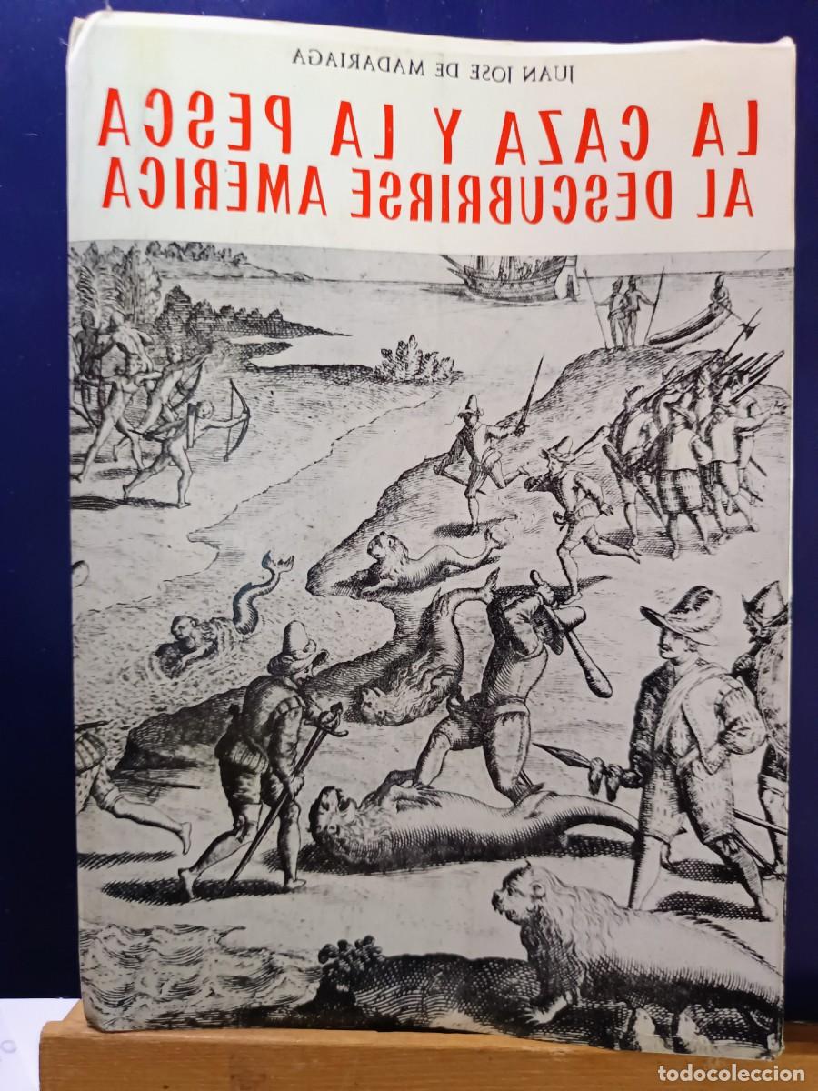 Libros: La caza y la pesca al descubrirse Am&eacute;rica.- Madariaga, Juan caza