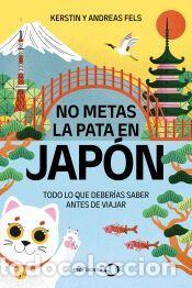 Libros: No metas la pata en Jap&oacute;n - Fels, Kerstin; Fels, Andreas