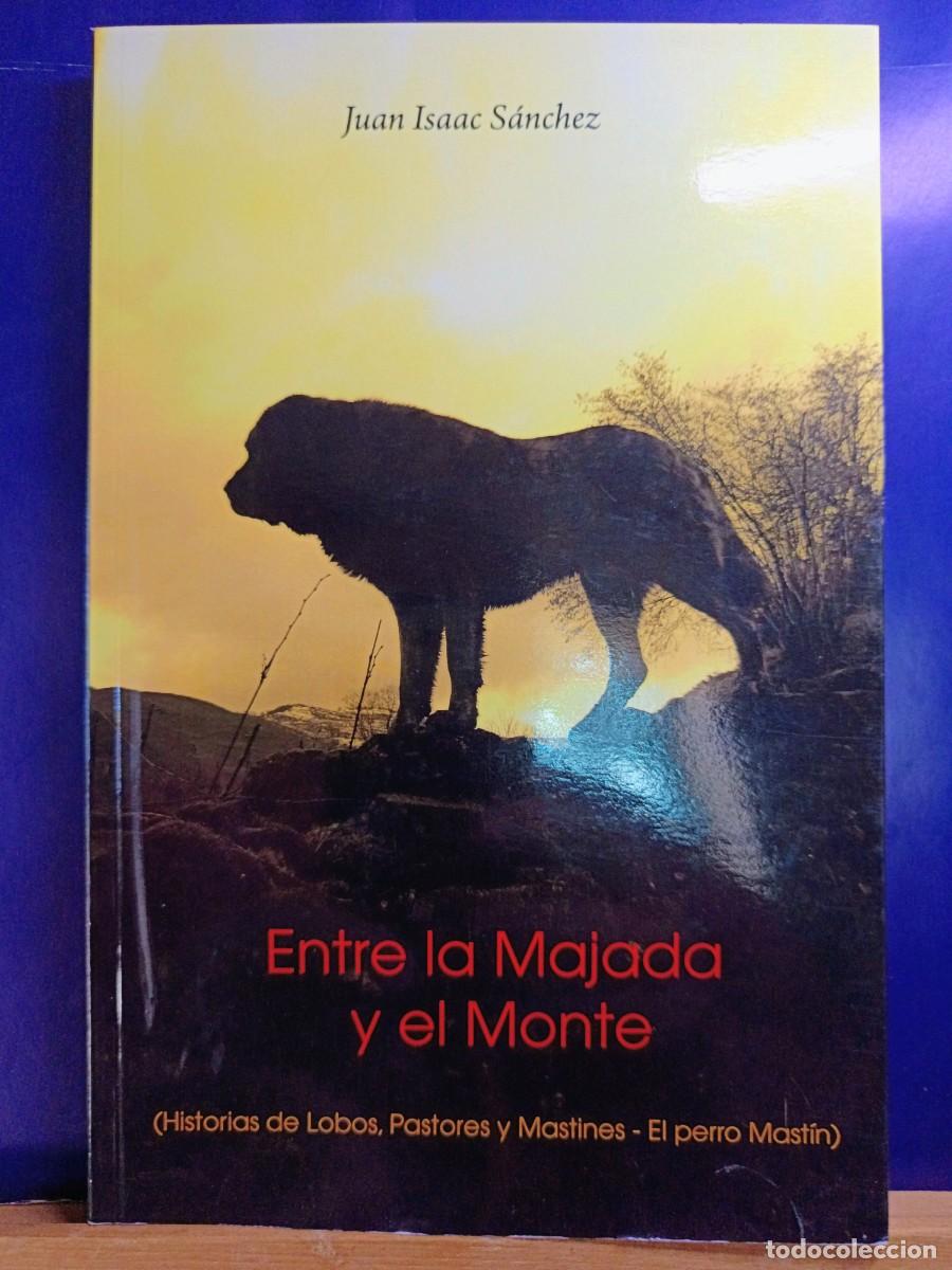 Libros: ENTRE LA MAJADA Y EL MONTE (HISTORIAS DE LOBOS,CAZA